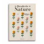 Broderie nature - 30 fleurs à broder