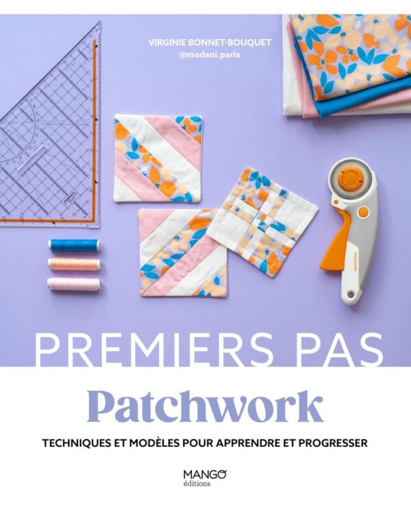 Livre premier pas Patchwork - Techniques et modèles pour apprendre et progresser
